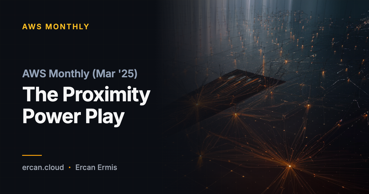 AWS Monthly (Mar '25): Der Naherungs-Machtzug